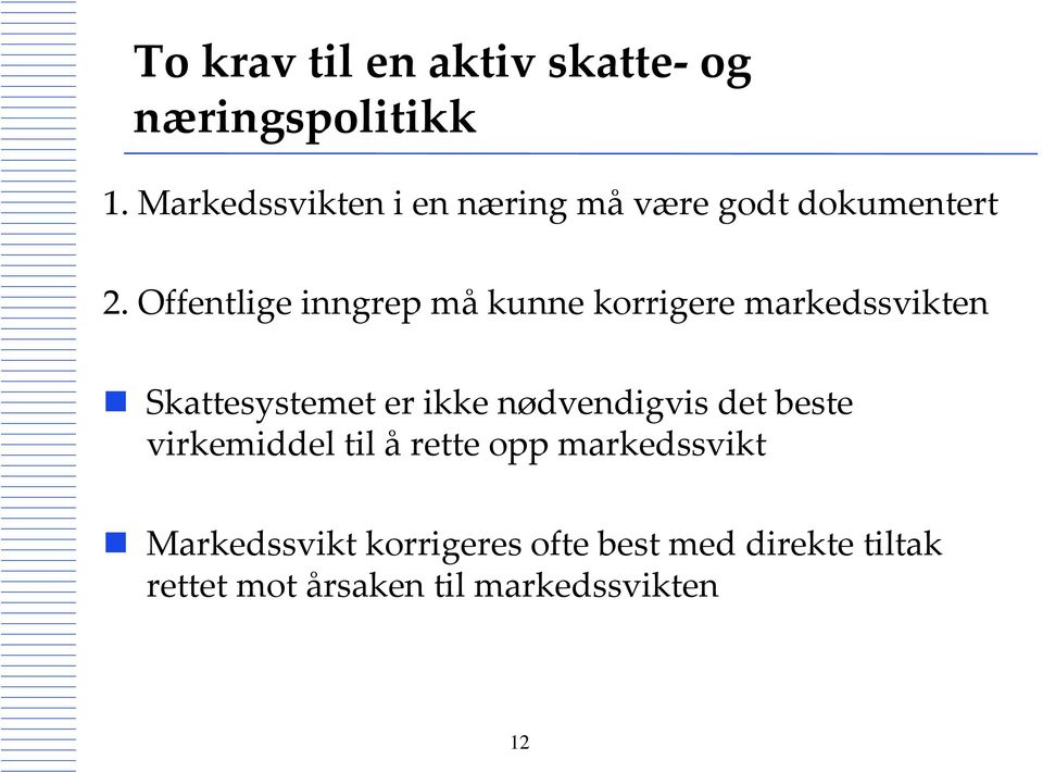 Offentlige inngrep må kunne korrigere markedssvikten Skattesystemet er ikke