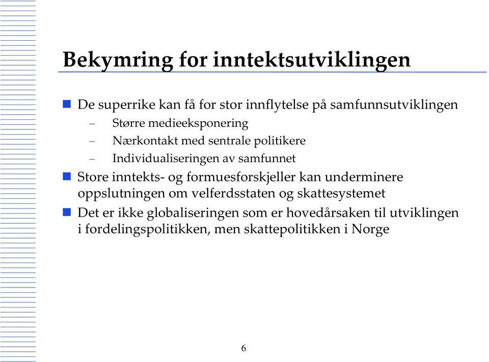 inntekts og formuesforskjeller kan underminere oppslutningen om velferdsstaten og skattesystemet Det