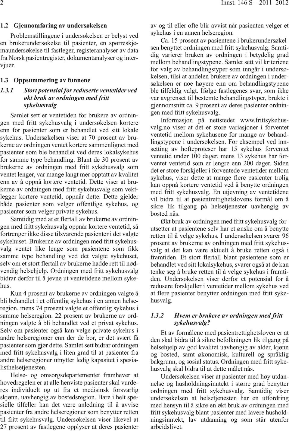 pasientregister, dokumentanalyser og intervjuer. 1.3 