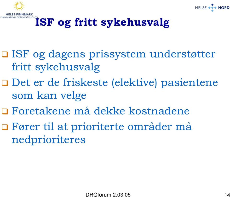 (elektive) pasientene som kan velge Foretakene må dekke