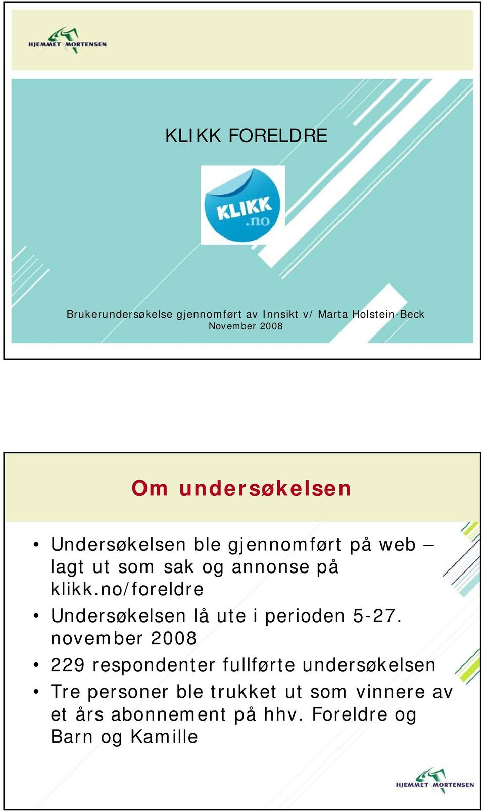 no/foreldre Undersøkelsen lå ute i perioden 5-27.