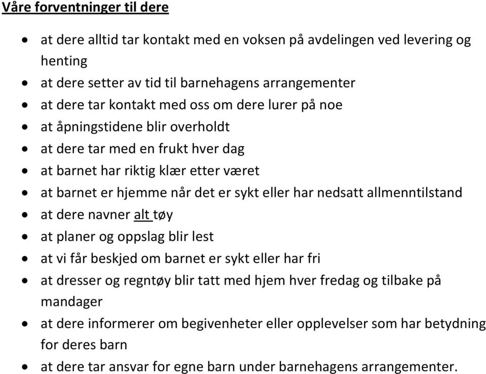 nedsatt allmenntilstand at dere navner alt tøy at planer og oppslag blir lest at vi får beskjed om barnet er sykt eller har fri at dresser og regntøy blir tatt med hjem hver