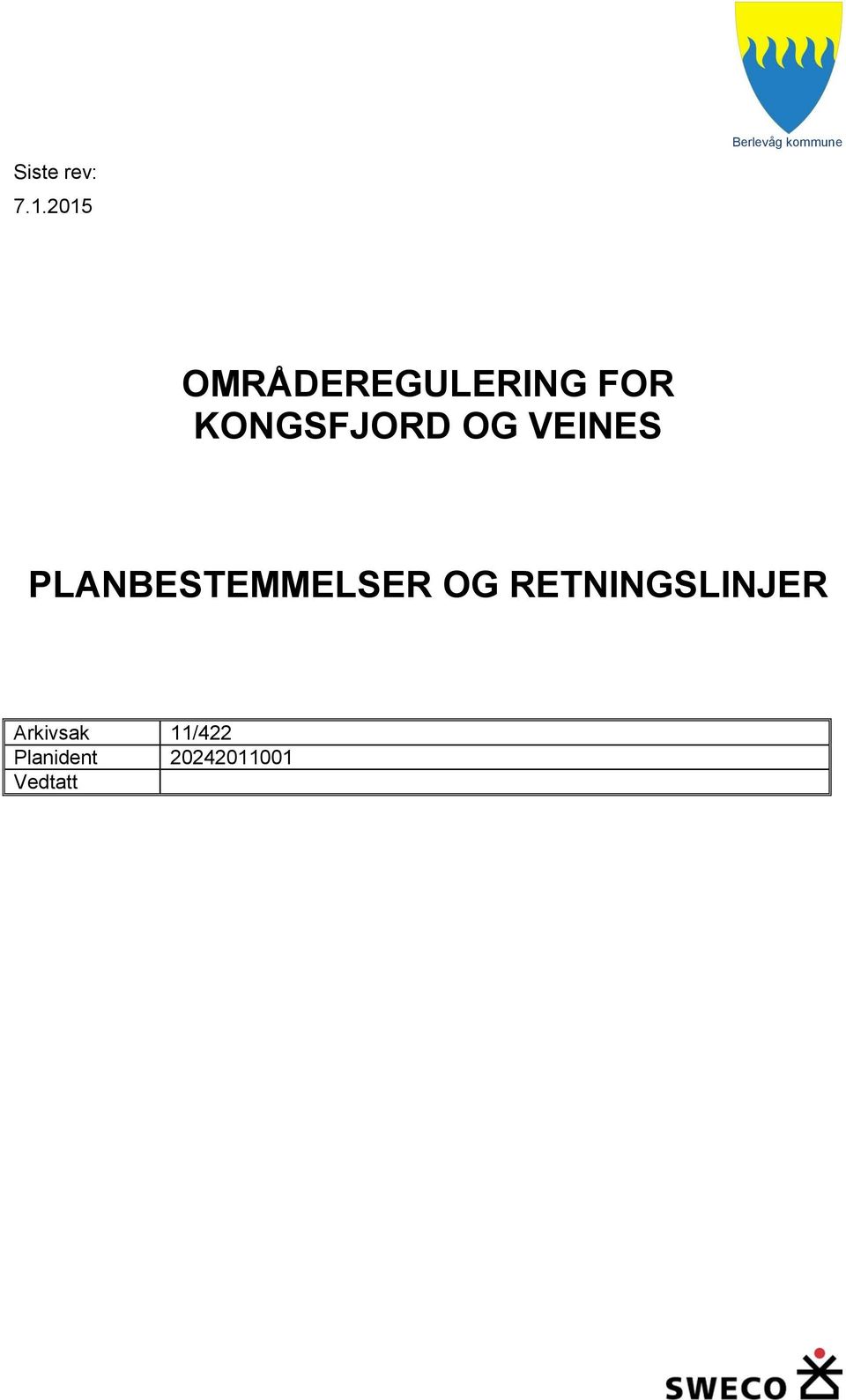 FOR KONGSFJORD OG VEINES