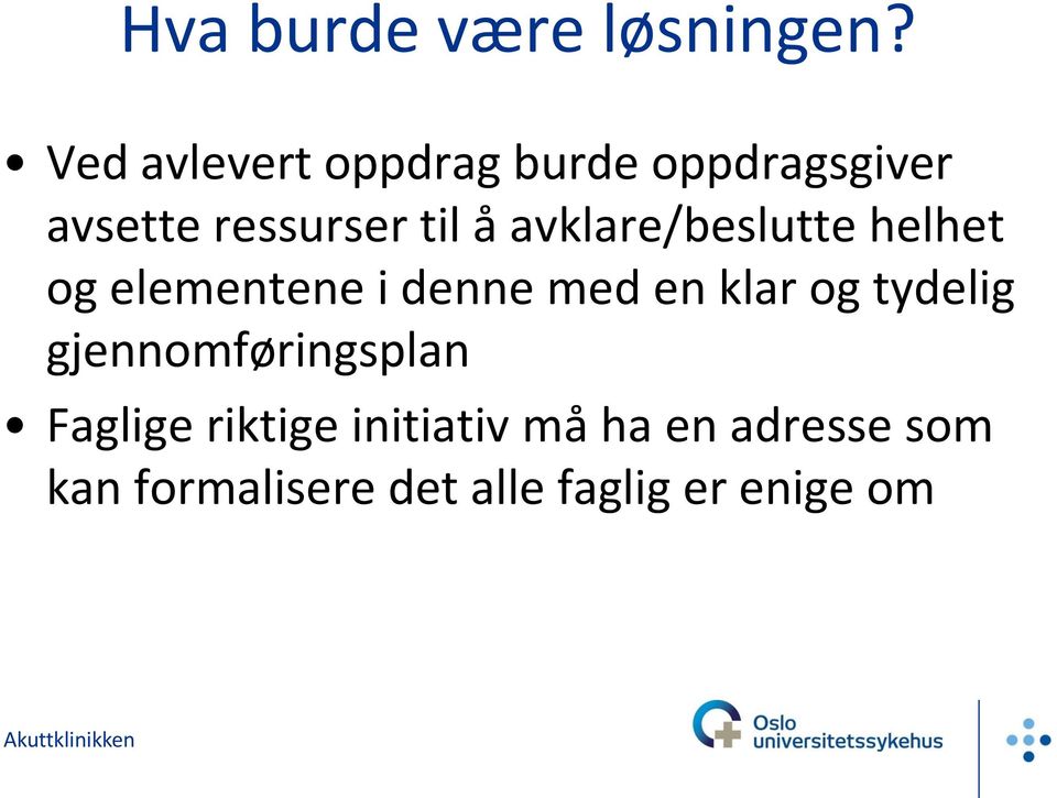 avklare/beslutte helhet og elementene i denne med en klar og