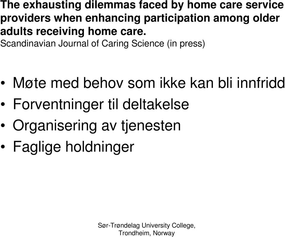 Scandinavian Journal of Caring Science (in press) Møte med behov som ikke
