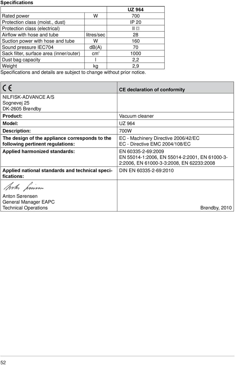 cm ² 1000 Dust bag capacity l 2,2 Weight kg 2,9 Specifications and details are subject to change without prior notice.