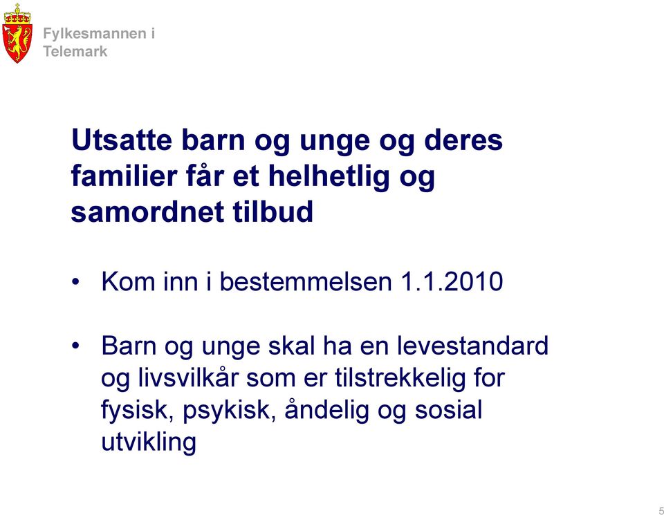 1.2010 Barn og unge skal ha en levestandard og livsvilkår