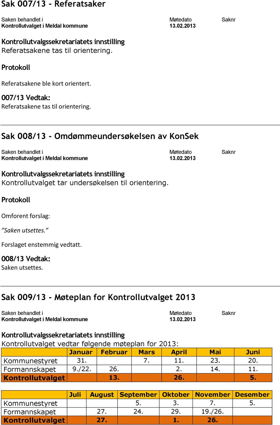 008/13 Vedtak: Saken utsettes.