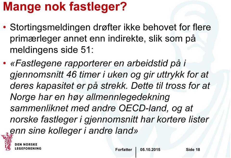 51: «Fastlegene rapporterer en arbeidstid på i gjennomsnitt 46 timer i uken og gir uttrykk for at deres