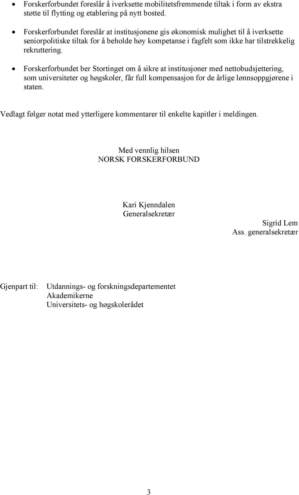 Forskerforbundet ber Stortinget om å sikre at institusjoner med nettobudsjettering, som universiteter og høgskoler, får full kompensasjon for de årlige lønnsoppgjørene i staten.