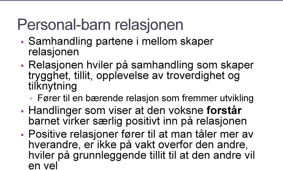 Handlinger som viser at den voksne forstår barnet virker særlig positivt inn på relasjonen Positive relasjoner fører