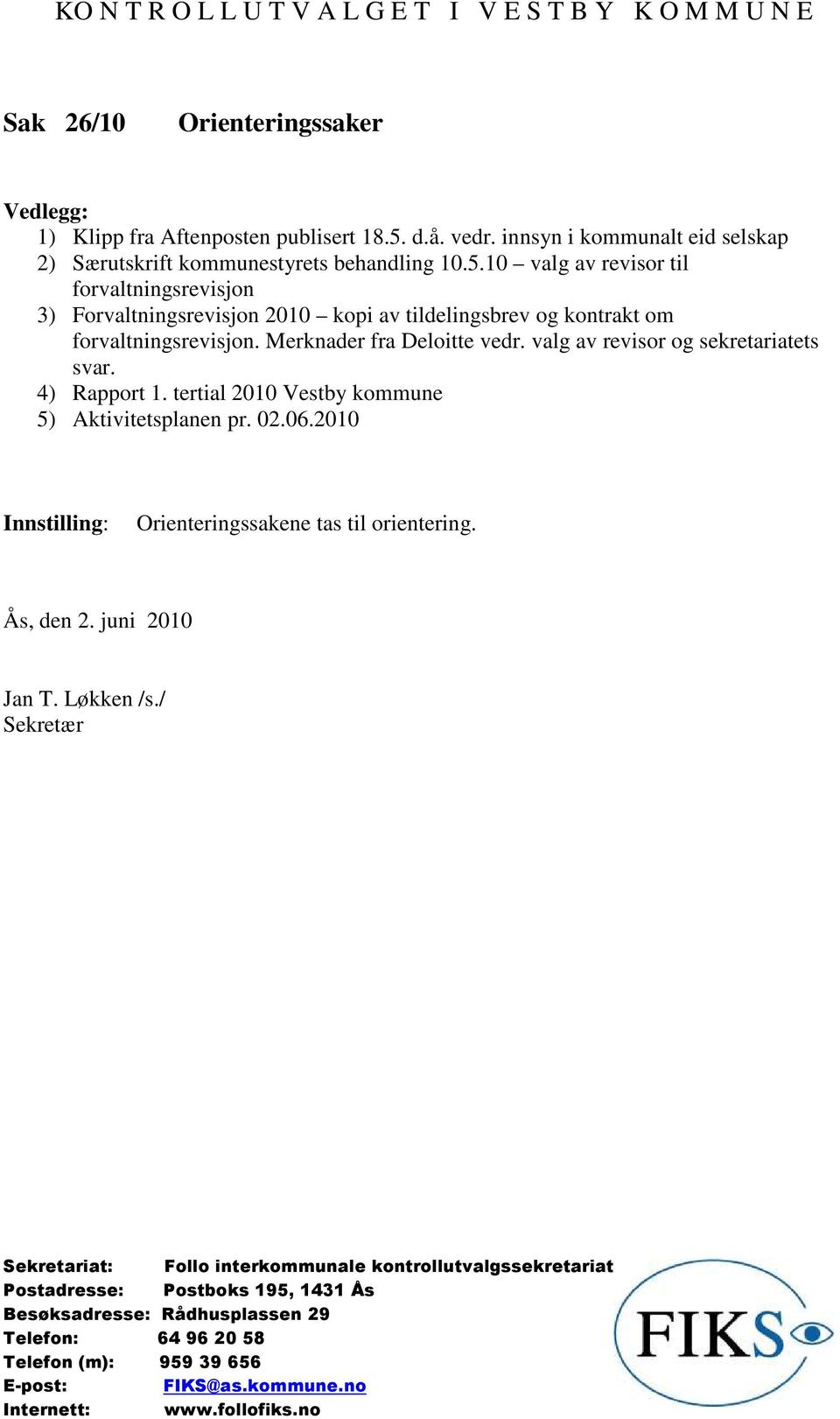 10 valg av revisor til forvaltningsrevisjon 3) Forvaltningsrevisjon 2010 kopi av tildelingsbrev og kontrakt om