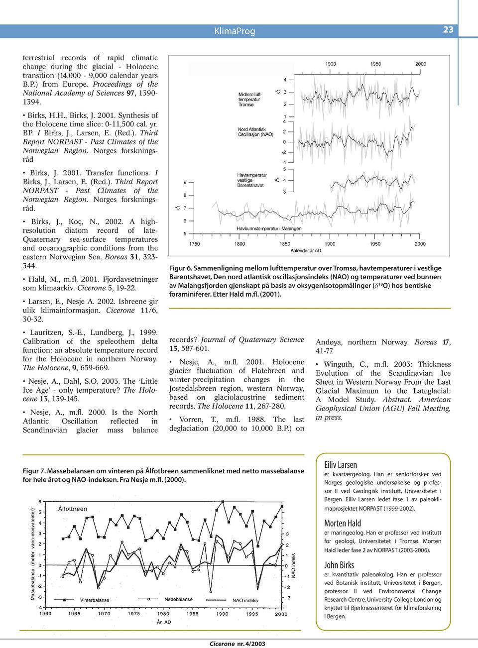 Third Report NORPAST - Past Climates of the Norwegian Region. Norges forskningsråd Birks, J. 2001. Transfer functions. I Birks, J., Larsen, E. (Red.).