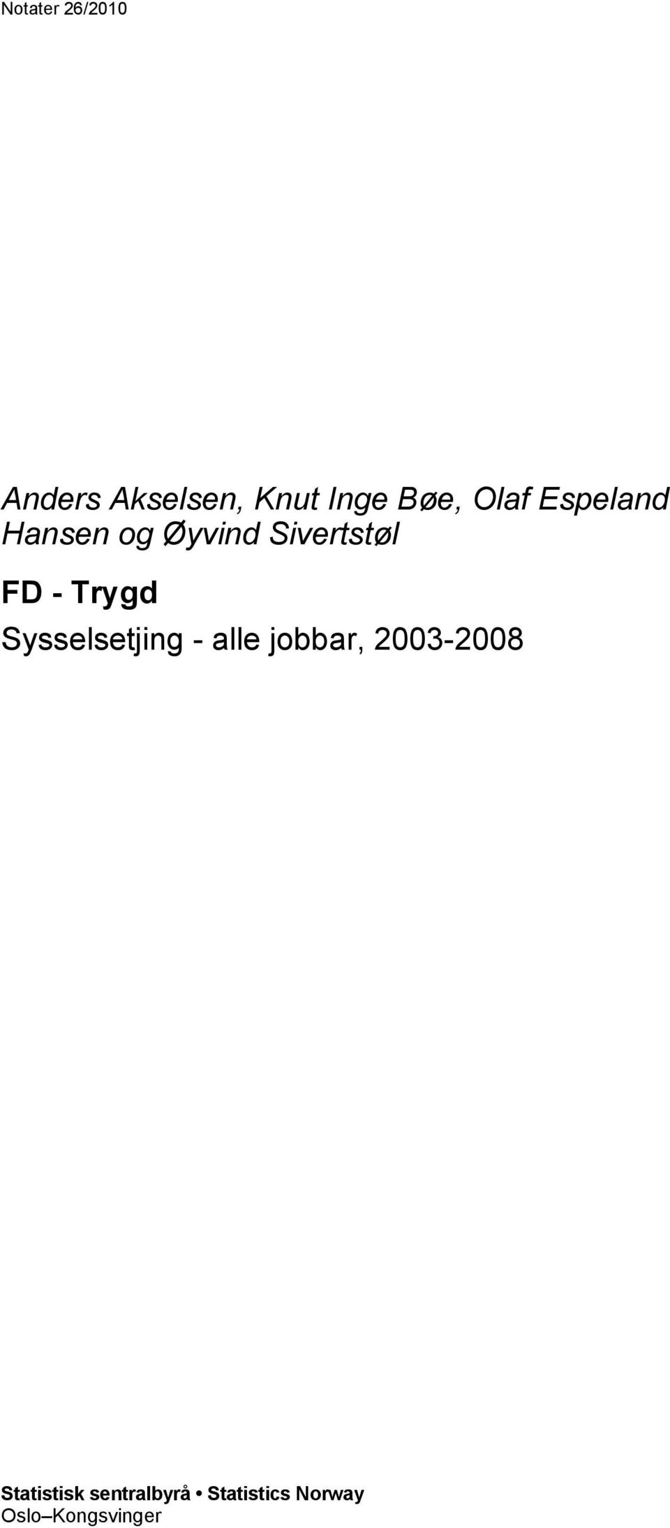 Trygd Sysselsetjing - alle jobbar, 2003-2008