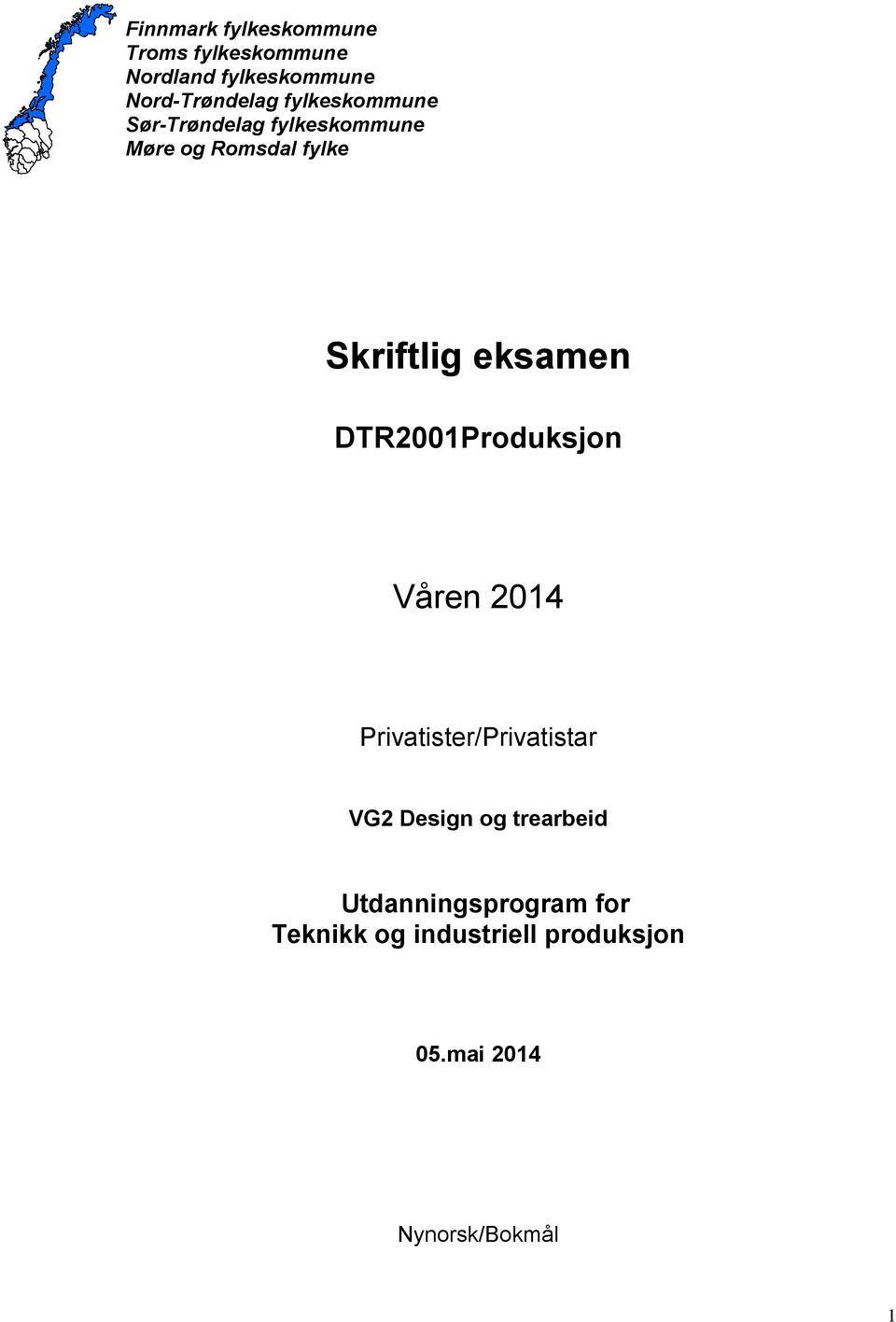 eksamen DTR2001Produksjon Våren 2014 Privatister/Privatistar VG2 Design og