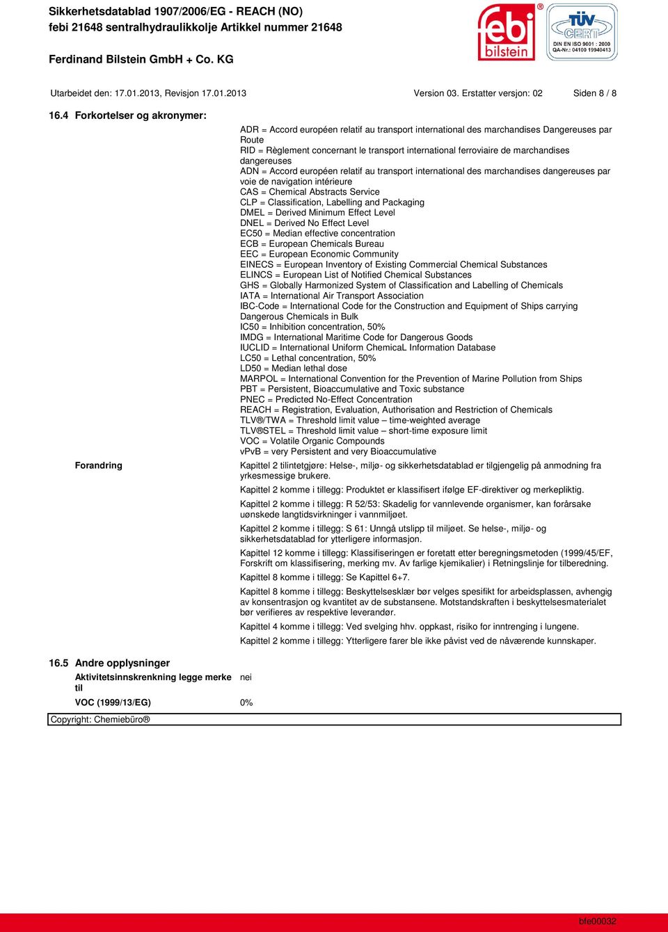 ferroviaire de marchandises dangereuses ADN = Accord européen relatif au transport international des marchandises dangereuses par voie de navigation intérieure CAS = Chemical Abstracts Service CLP =