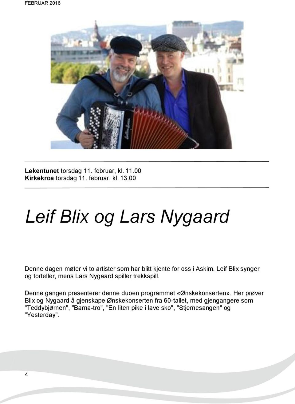Leif Blix synger og forteller, mens Lars Nygaard spiller trekkspill.