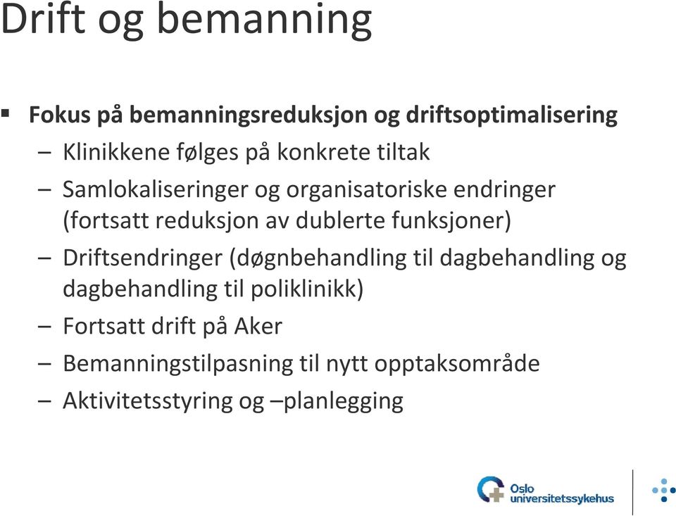 funksjoner) Driftsendringer (døgnbehandling til dagbehandling og dagbehandling tilpoliklinikk)