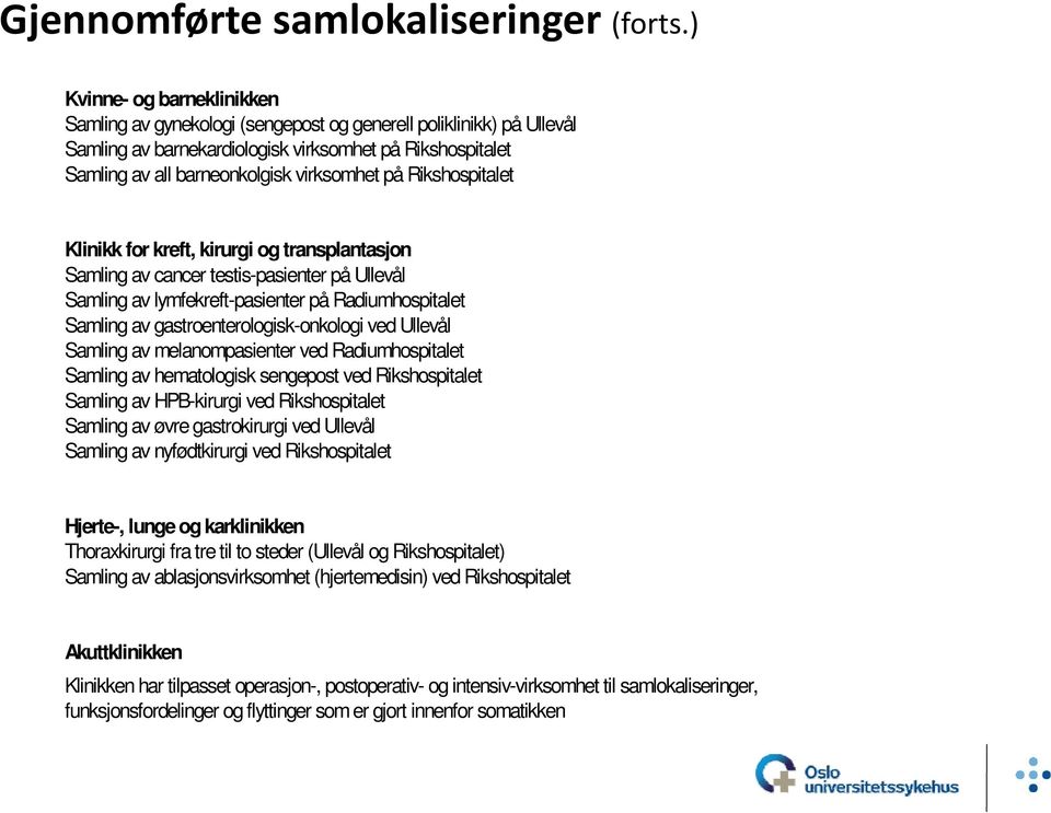 Rikshospitalet Klinikk for kreft, kirurgi og transplantasjon Samling av cancer testis-pasienter ti i t på åullevål Samling av lymfekreft-pasienter på Radiumhospitalet Samling av