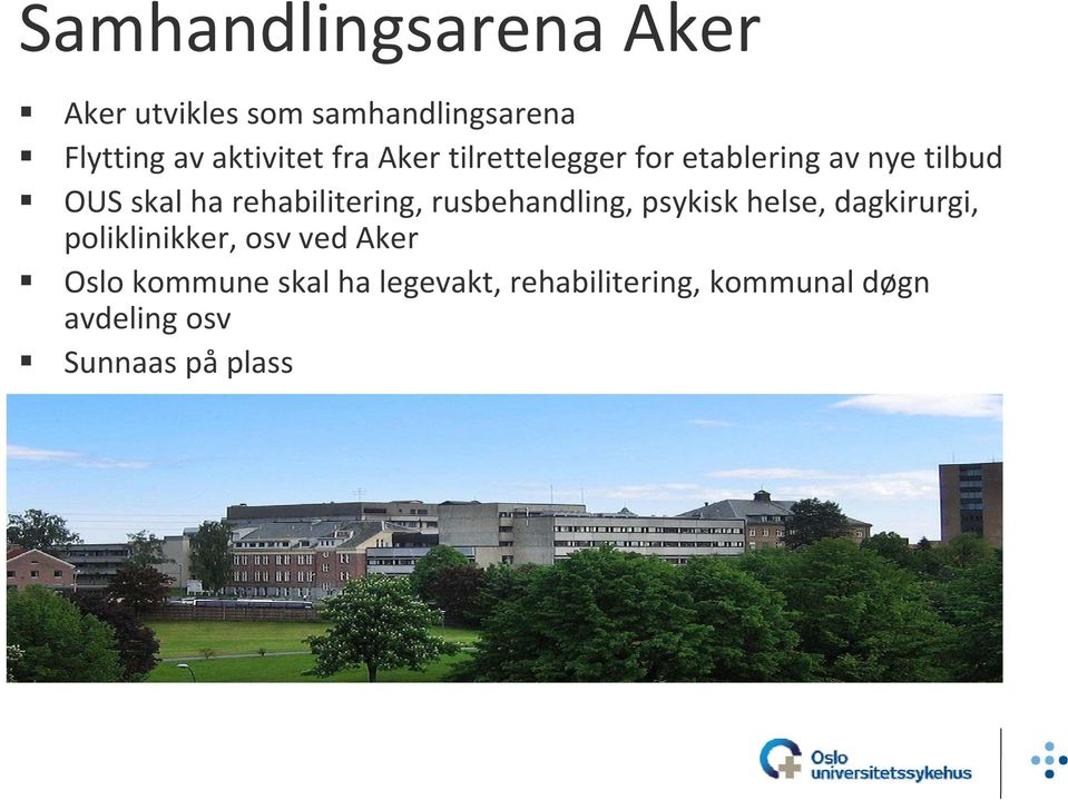 rusbehandling, psykisk helse, dagkirurgi, poliklinikker, osv ved Aker Oslo