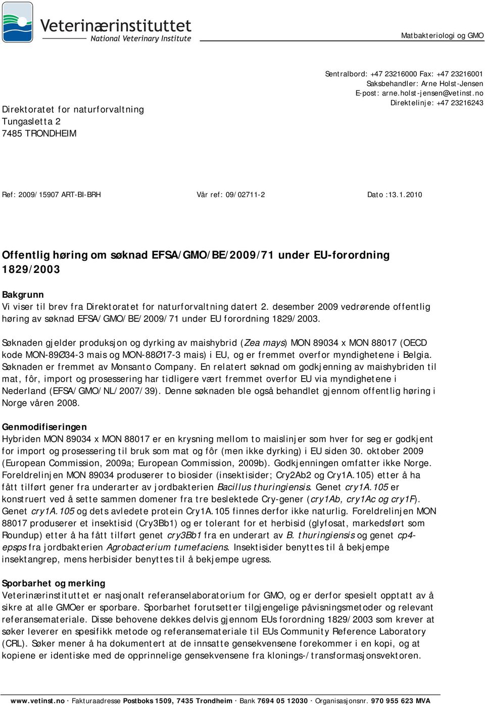 desember 2009 vedrørende offentlig høring av søknad EFSA/GMO/BE/2009/71 under EU forordning 1829/2003.