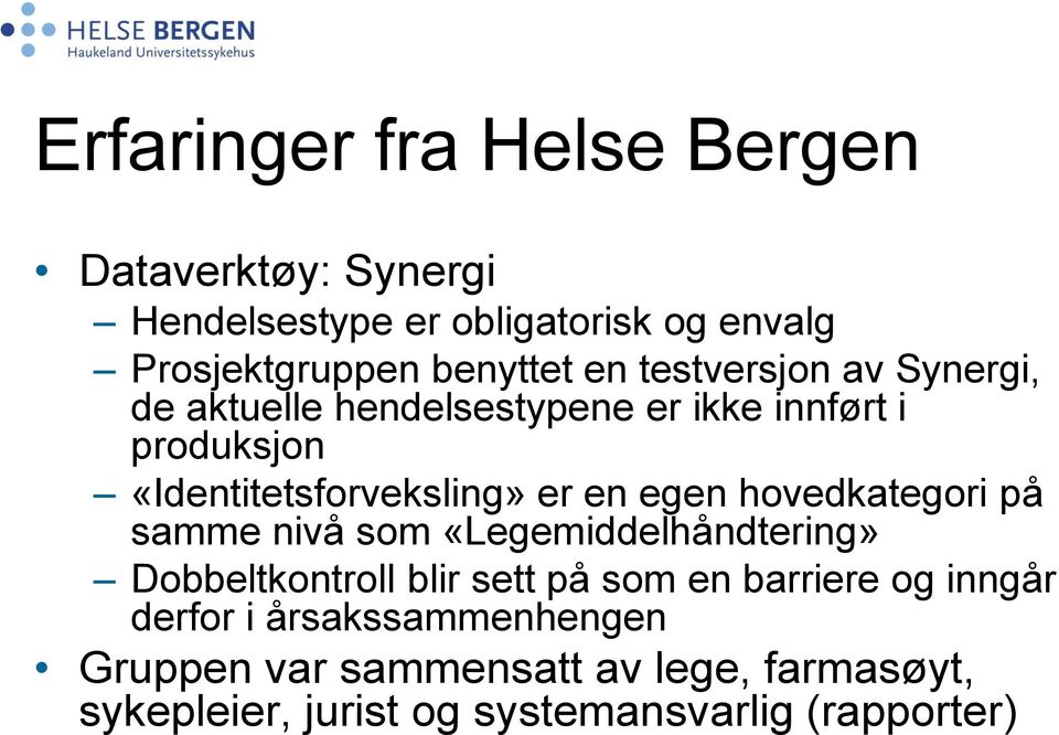 egen hovedkategori på samme nivå som «Legemiddelhåndtering» Dobbeltkontroll blir sett på som en barriere og inngår