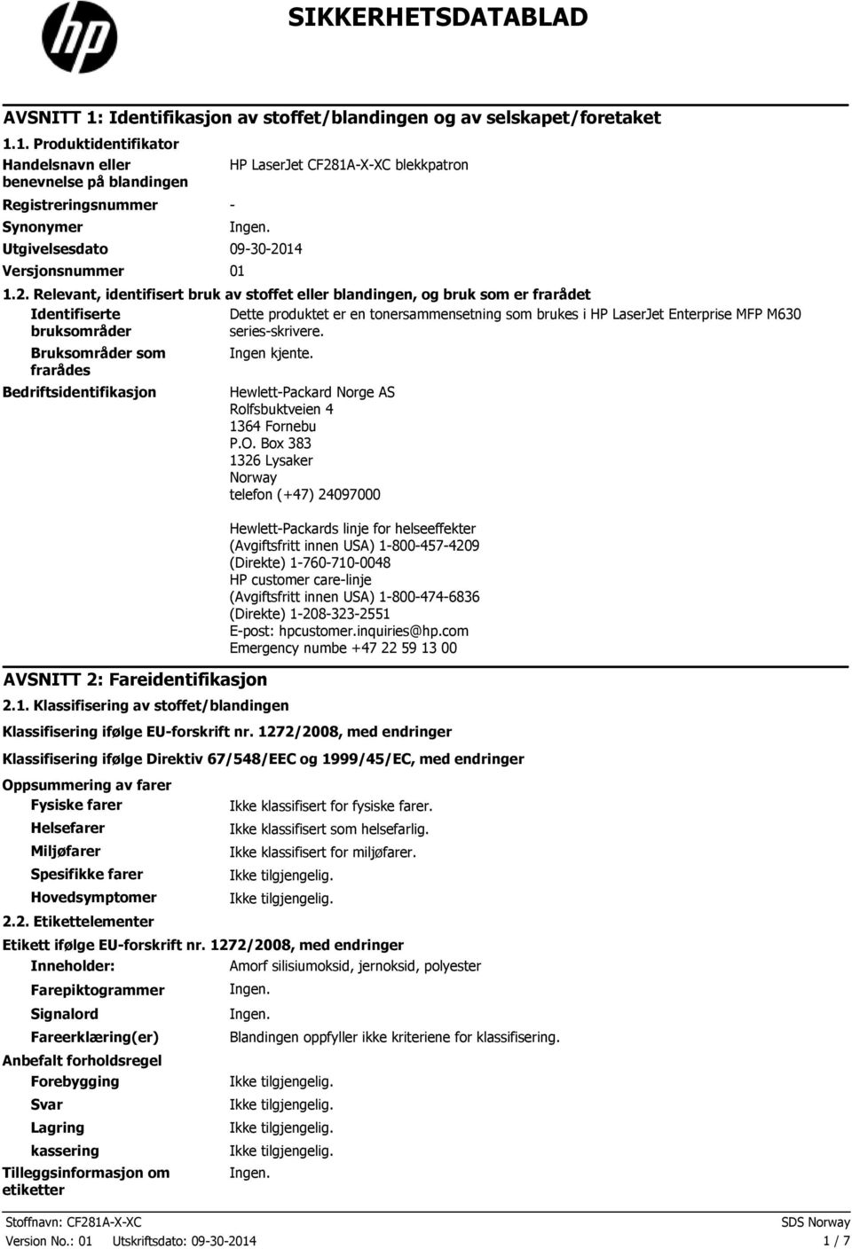 1. Produktidentifikator Handelsnavn eller benevnelse på blandingen Registreringsnummer Synonymer HP LaserJet CF28