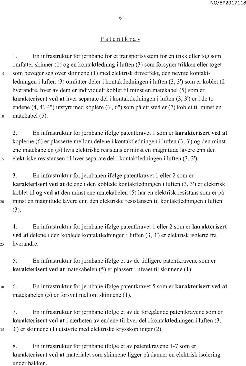 (1) med elektrisk driveffekt, den nevnte kontaktledningen i luften (3) omfatter deler i kontaktledningen i luften (3, 3') som er koblet til hverandre, hver av dem er individuelt koblet til minst en