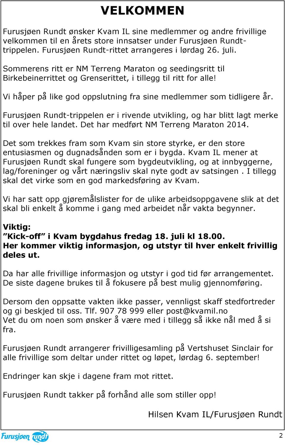 Furusjøen Rundt-trippelen er i rivende utvikling, og har blitt lagt merke til over hele landet. Det har medført NM Terreng Maraton 2014.