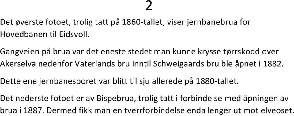 Schweigaards bru ble åpnet i 1882. Dette ene jernbanesporet var blitt til sju allerede på 1880-tallet.