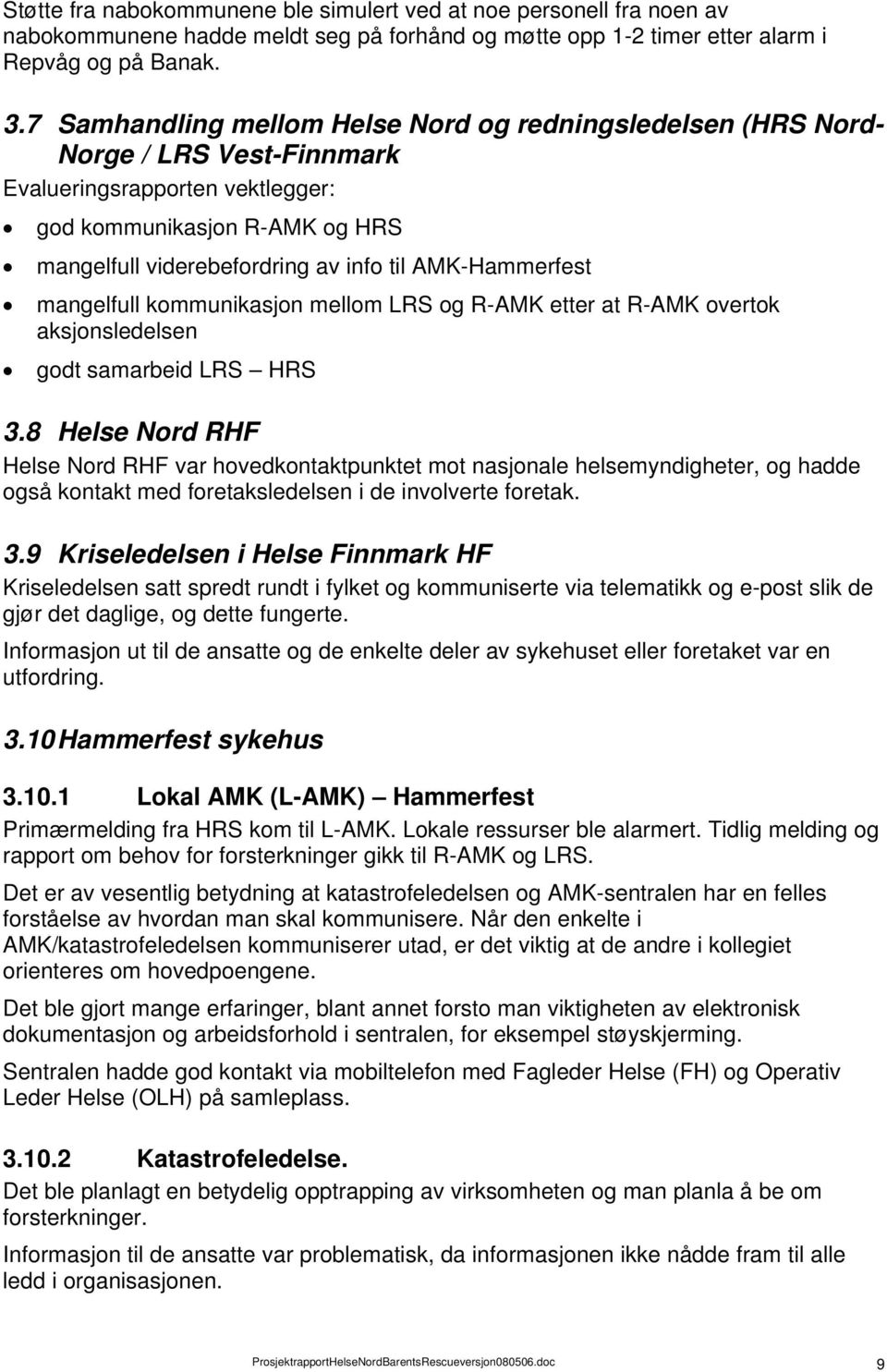 AMK-Hammerfest mangelfull kommunikasjon mellom LRS og R-AMK etter at R-AMK overtok aksjonsledelsen godt samarbeid LRS HRS 3.