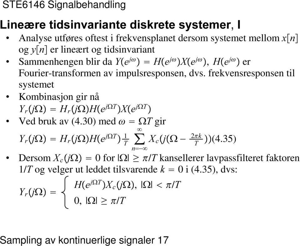 nå < U ŸM( + U ŸM( +ŸH M(7 ;ŸH M(7 Ved bruk av (430) med F (7 gir < U ŸM( + U ŸM( +ŸH M(7 1 7!