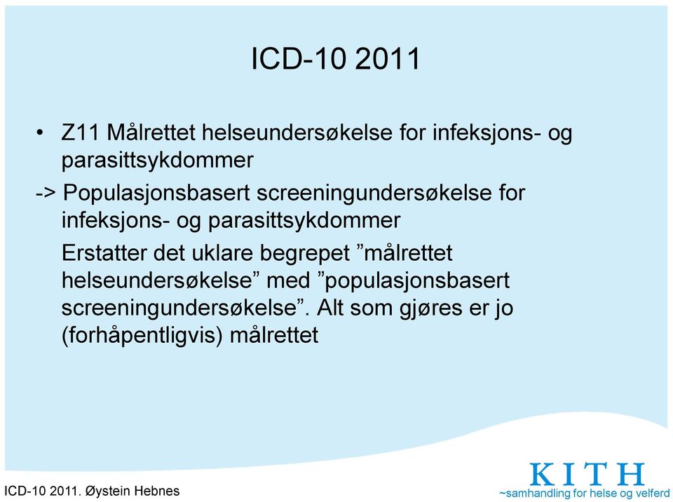 Erstatter det uklare begrepet målrettet helseundersøkelse med populasjonsbasert