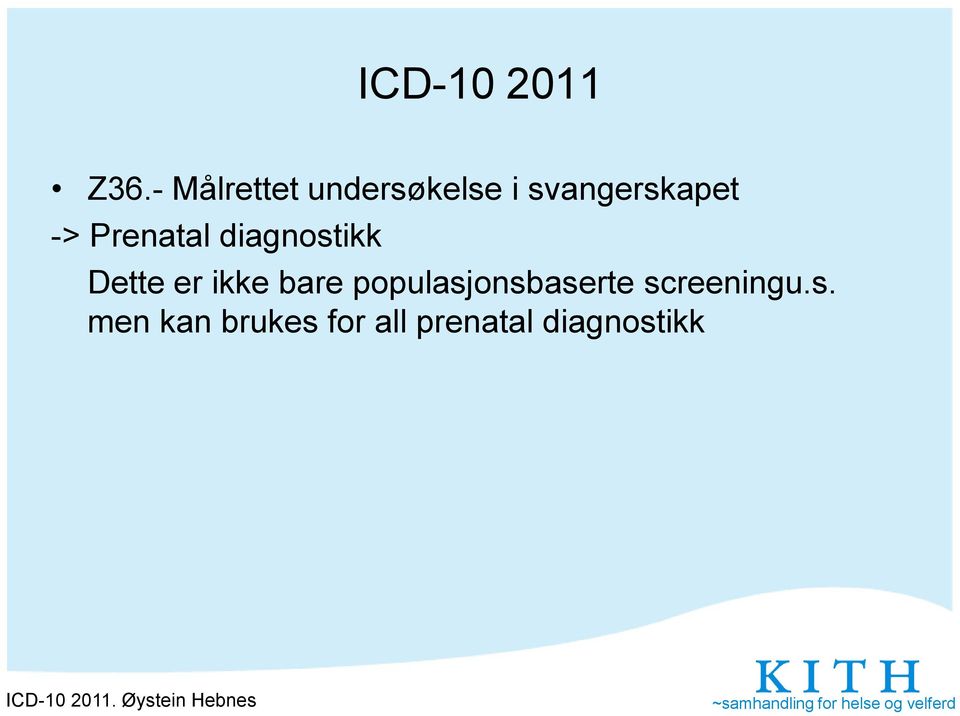 Prenatal diagnostikk Dette er ikke bare