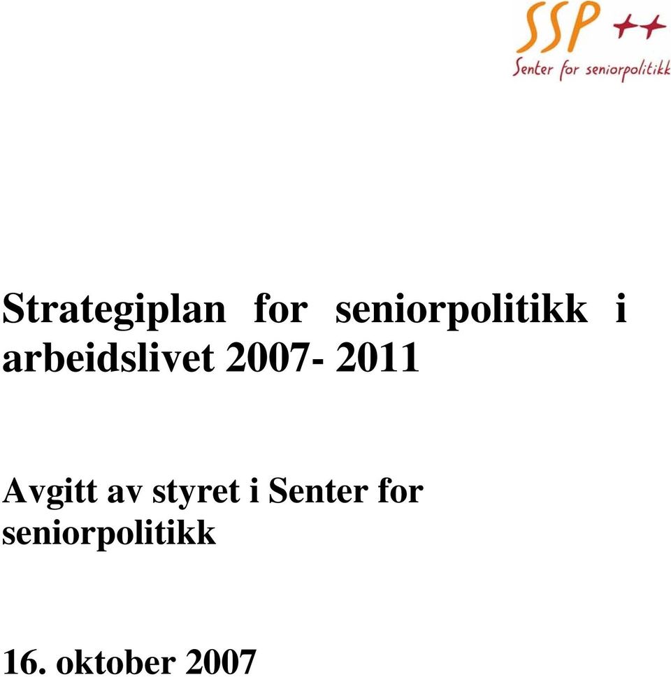 2007-2011 Avgitt av styret i