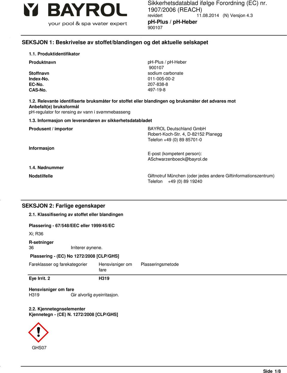 3. Informasjon om leverandøren av sikkerhetsdatabladet Produsent / importor Informasjon 1.4. Nødnummer Nodstilfelle BAYROL Deutschland GmbH Robert-Koch-Str.