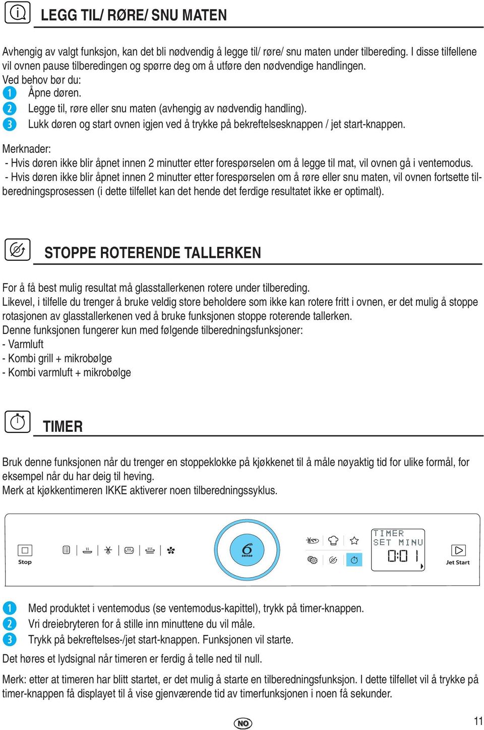 Lukk døren og start ovnen igjen ved å trykke på bekreftelsesknappen / jet start-knappen.