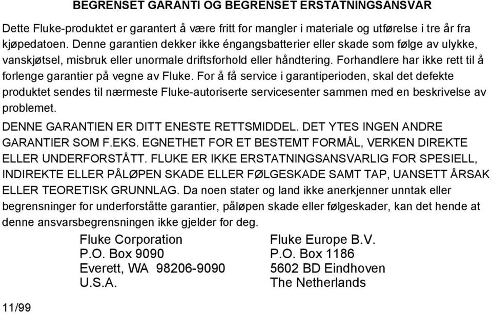 Forhandlere har ikke rett til å forlenge garantier på vegne av Fluke.