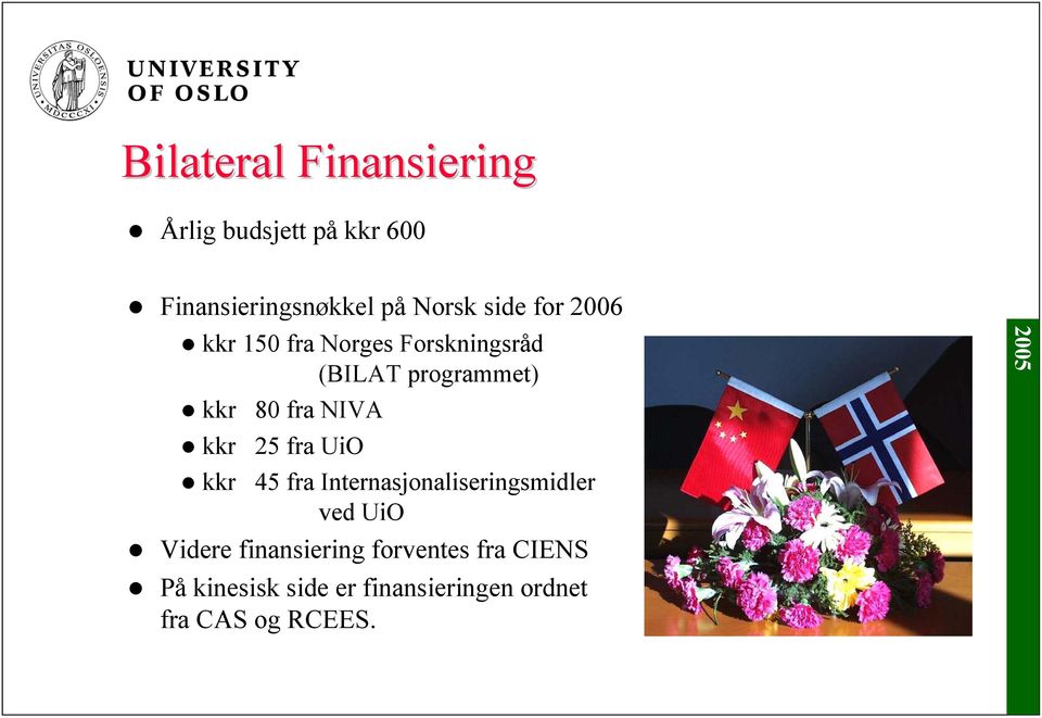 NIVA kkr 25 fra UiO kkr 45 fra Internasjonaliseringsmidler ved UiO Videre