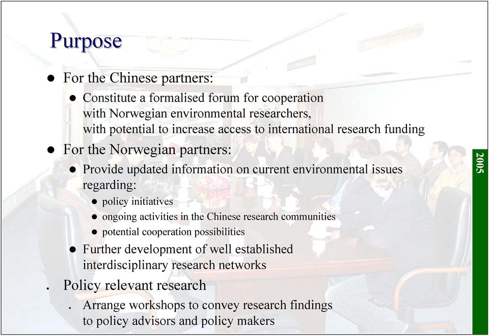 regarding: policy initiatives ongoing activities in the Chinese research communities potential cooperation possibilities Further development of