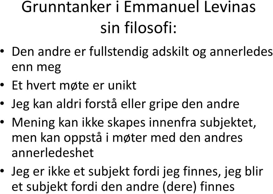 Mening kan ikke skapes innenfra subjektet, men kan oppstå i møter med den andres