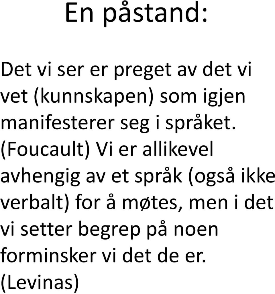 (Foucault) Vi er allikevel avhengig av et språk (også ikke