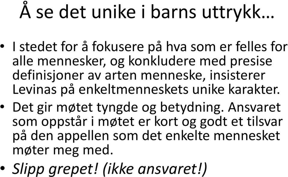 unike karakter. Det gir møtet tyngde og betydning.