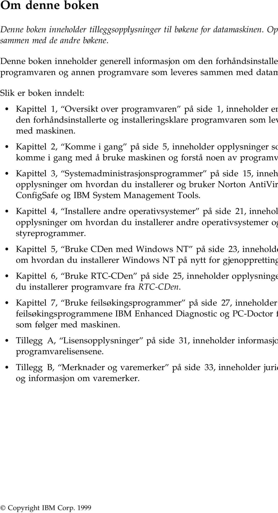 side 1, inneholder en den forhåndsinstallerte og installeringsklare programvaren som lev med maskinen.