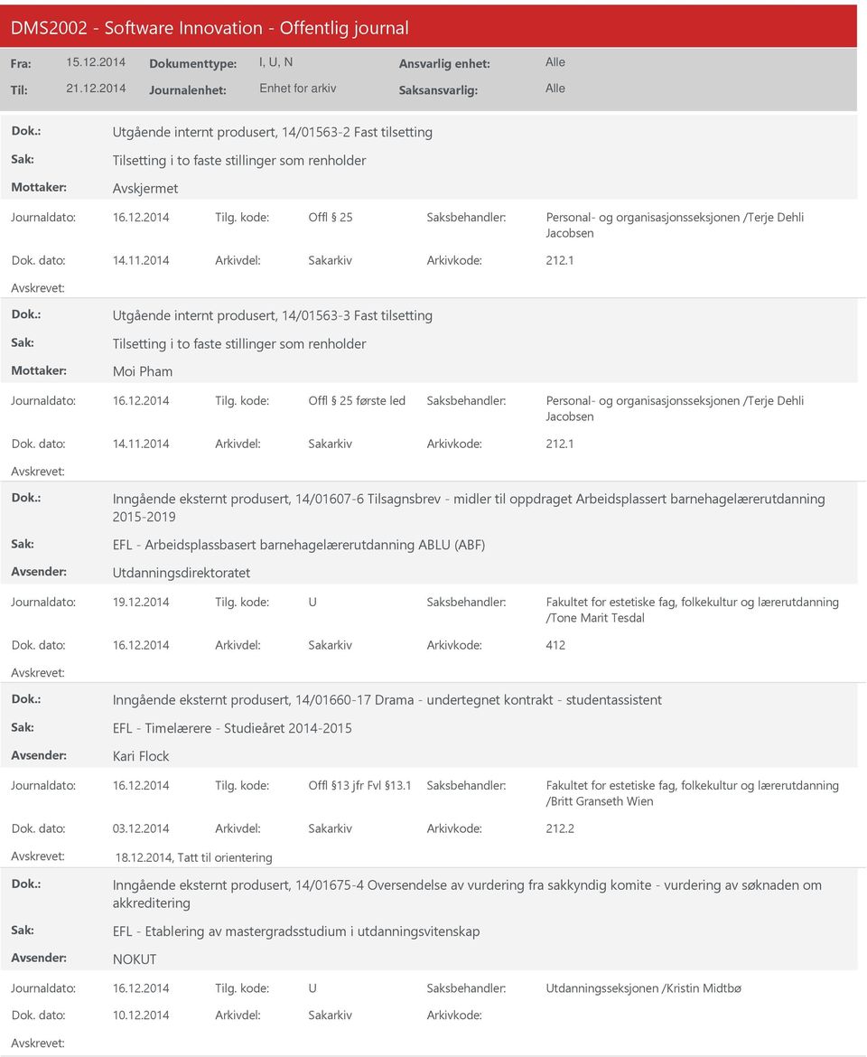 1 tgående internt produsert, 14/01563-3 Fast tilsetting Tilsetting i to faste stillinger som renholder Moi Pham Offl 25 første led Personal- og organisasjonsseksjonen /Terje Dehli Jacobsen Dok.