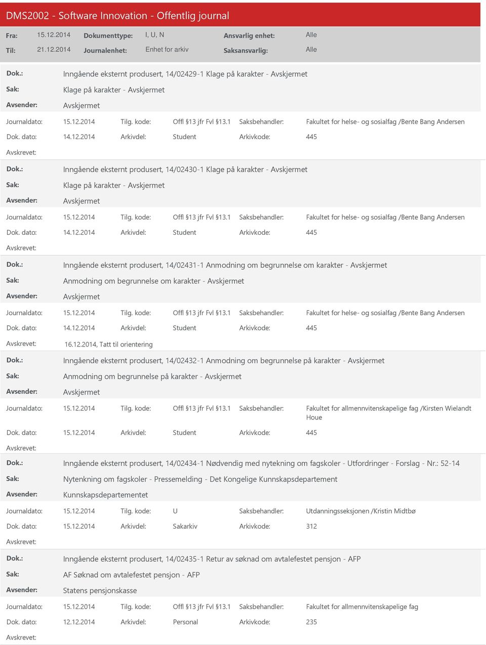 2014 Arkivdel: Student Inngående eksternt produsert, 14/02431-1 Anmodning om begrunnelse om karakter - Anmodning om begrunnelse om karakter - Dok. dato: 14.12.