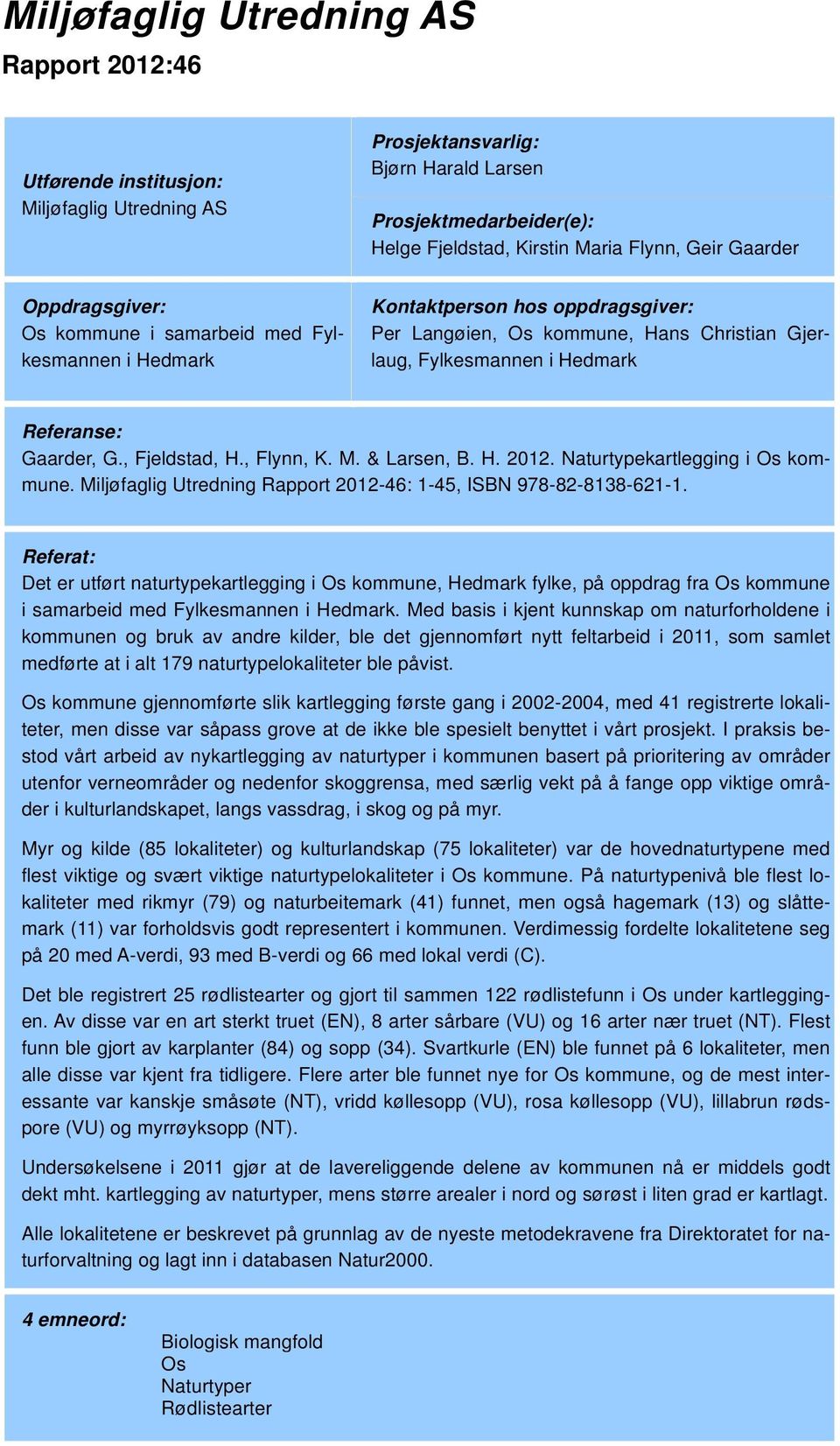 . Miljøfaglig Utredning Rapport 2012-46: 1-45, ISBN 978-82-8138-621-1.