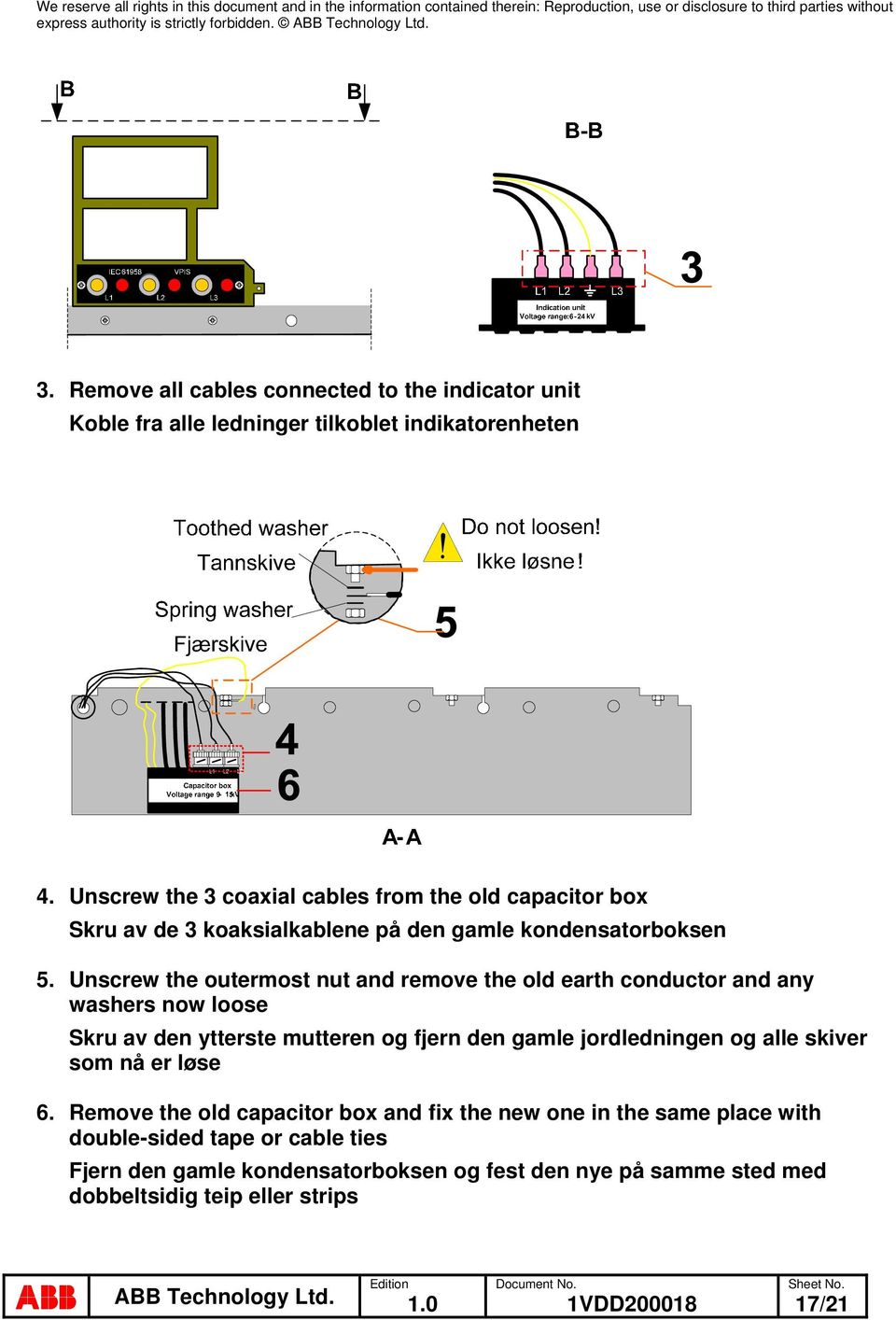 Unscrew the outermost nut and remove the old earth conductor and any washers now loose Skru av den ytterste mutteren og fjern den gamle jordledningen og