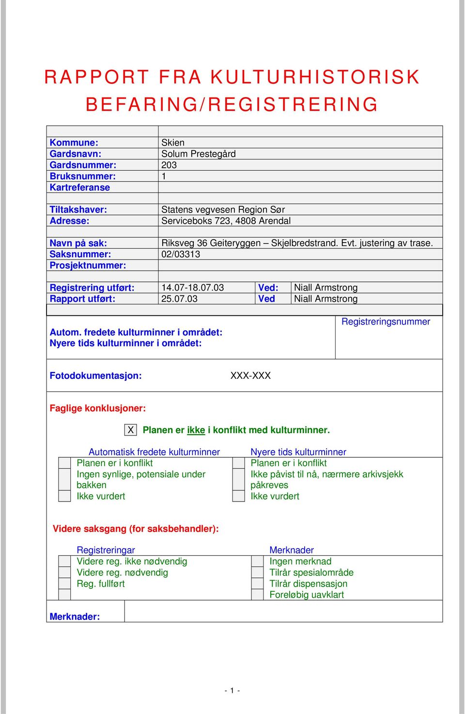 18.07.03 Ved: Niall Armstrong Rapport utført: 25.07.03 Ved Niall Armstrong Autom.