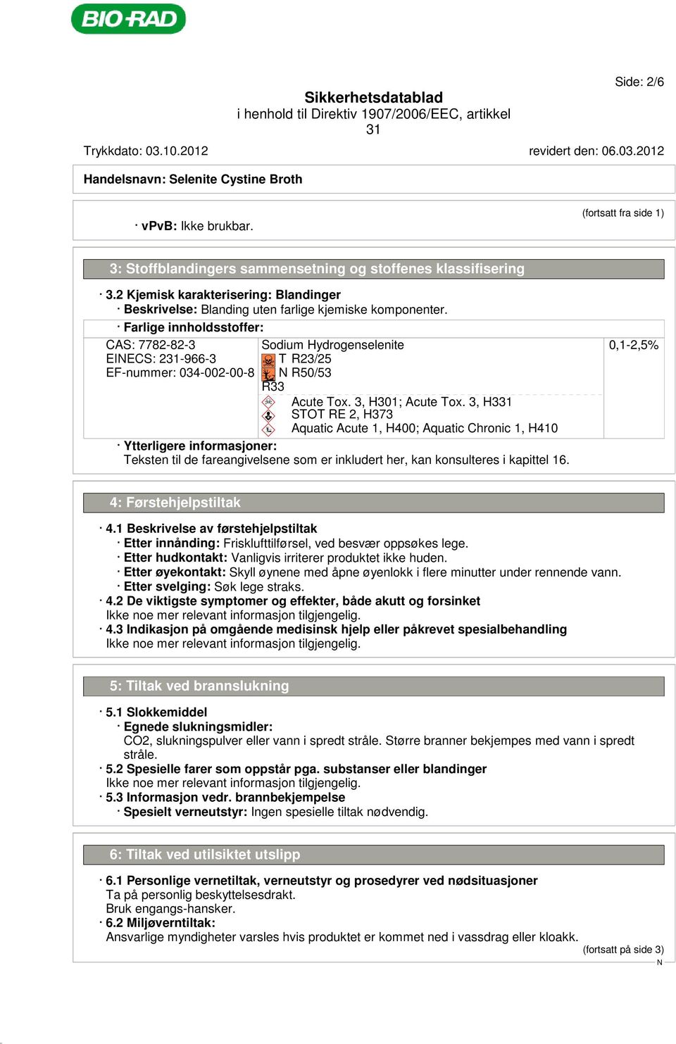 @F?@F T R23/25?@D?@D R50/53 R33 ~ Acute Tox. 3, H301; Acute Tox.